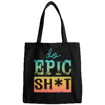 Discover Funny sayings - DO EPIC SHIT Bags