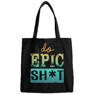 Discover Funny sayings - DO EPIC SHIT Bags