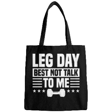 Discover Leg Day Best Not Talk To Me Funny For Weight Lifte Bags