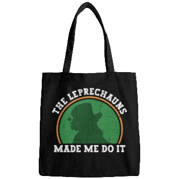 Discover The Leprechauns Made Me Do It - St Patricks Day Bags