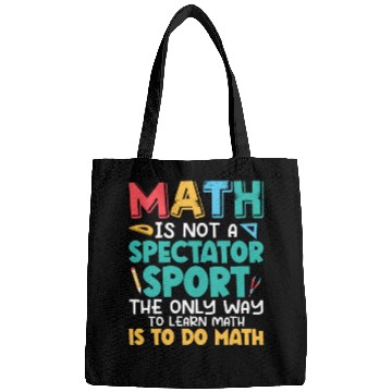 Discover Math Is Not A Spectator Sport Math Teacher Educati Bags