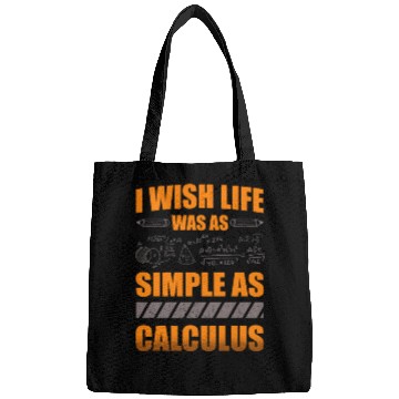 Discover I Wish Life Was As Simple As Calculus Math Teacher Bags