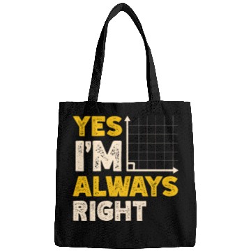 Discover Yes I'm Always Right Math Teacher Mathematician Bags