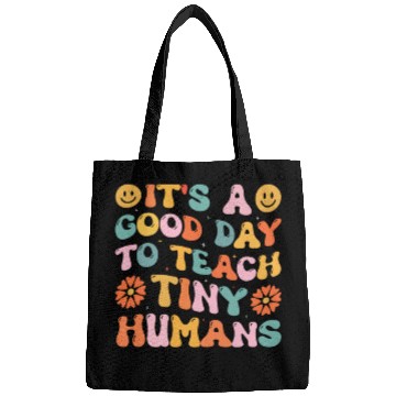 Discover It's A Good Day To Teach Tiny Humans Funny Teacher Bags