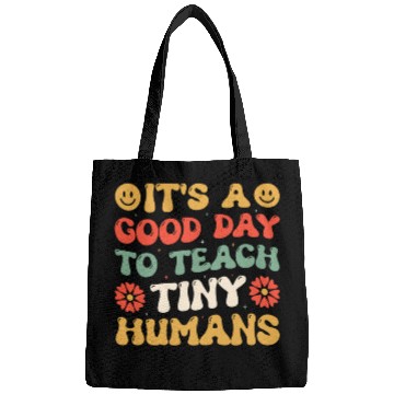 Discover It's A Good Day To Teach Tiny Humans Funny Teacher Bags