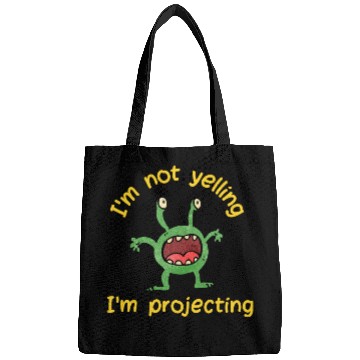 Discover Green Monster - I'm Not Yelling I'm Projecting Bags