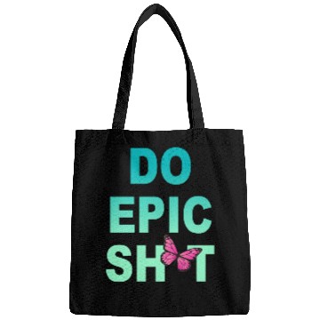 Discover Funny sayings - DO EPIC SHIT Bags