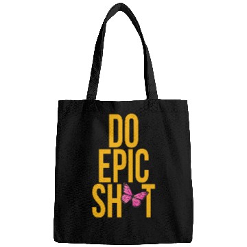 Discover Funny sayings - DO EPIC SHIT Bags