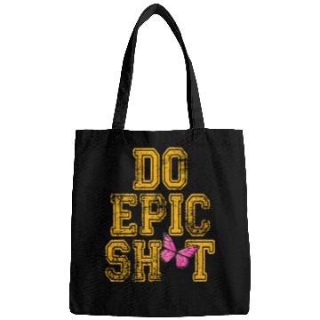 Discover Funny sayings - DO EPIC SHIT Bags
