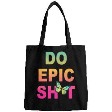 Discover Funny sayings - DO EPIC SHIT Bags