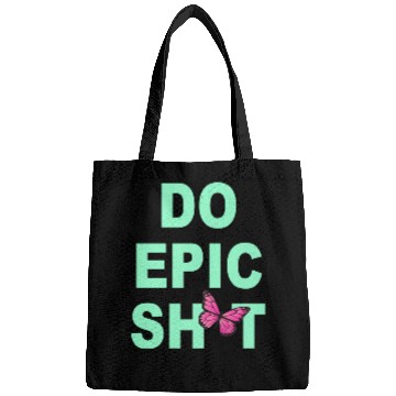 Discover Funny sayings - DO EPIC SHIT Bags