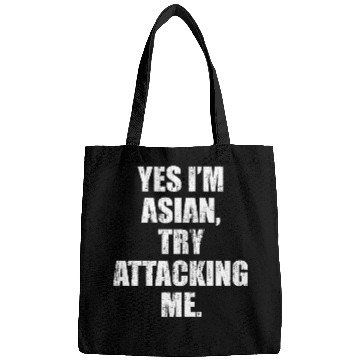 Discover Yes I'm Asian try attacking me Bags