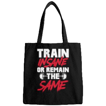 Discover Train Insane or Remain The Same, Bodybuilding Bags
