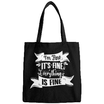 Discover I'm Fine It's Fine Everything Is Fine | Fun Quote Bags
