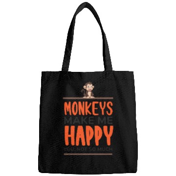 Discover Monkeys make me happy you not so much Bags