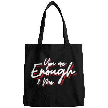 Discover You are enough to me Bags