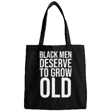 Discover Black Men Deserve To Grow Old Bags