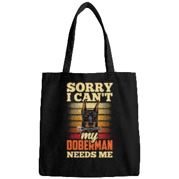 Discover Sorry I Can't My Doberman Needs Me Pet Puppy Dog Bags