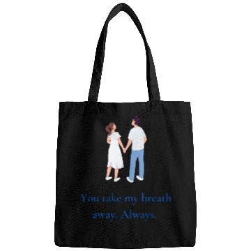 Discover You take my breath away. Always. Bags