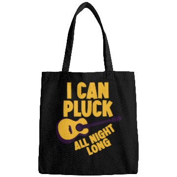 Discover I Can Pluck All Night Long Bags