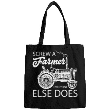 Discover Screw A Farmer Everyone Else Does Bags