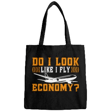 Discover Do I Look Like I Fly Economy First Class Frequent Bags