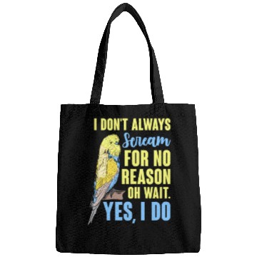 Discover I Don't Always Scream For No Reason Oh Wait Bags