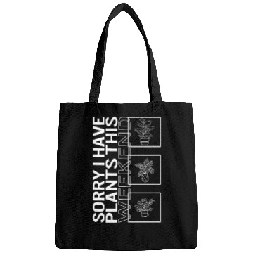 Discover Sorry I Have Plants This Weekend, Garden Plant Bags
