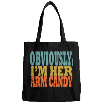 Discover Obviously, I'm Her Arm Candy funny sarcastic Bags