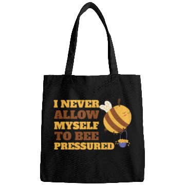 Discover I Never Allow Myself to Bee Pressured Relax Mental Bags