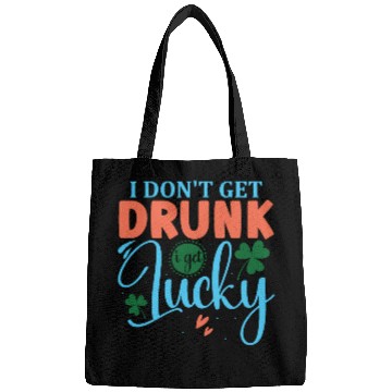 Discover I DONT GET DRUNK I GET REALLY DRUNK st patricks d Bags