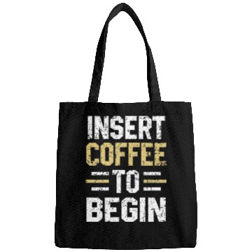 Discover Insert Coffee To Begin Funny Coffee Lover print Bags