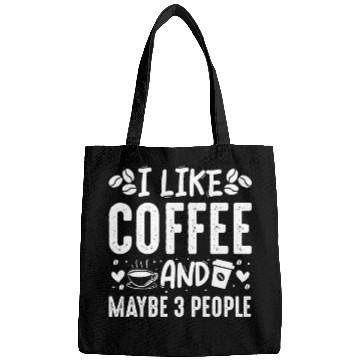 Discover I Like Coffee And Maybe 3 People Fun Coffee Lover Bags