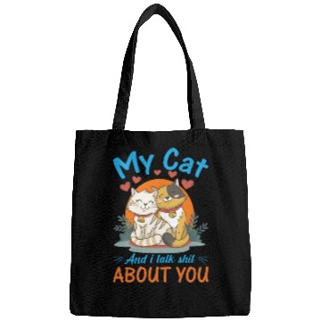 Discover My Cat And I Talk Shit About You Bags