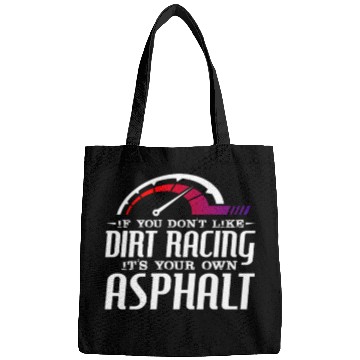 Discover If You Don't Like Dirt Racing Its Your Own Asphalt Bags