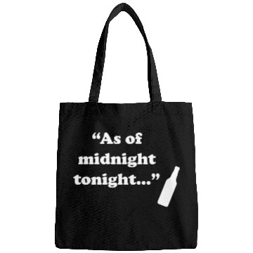 Discover As Of Midnight Tonight Funny Bags