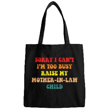 Discover Sorry I Can’t I’m Busy To Raise My Mother-in-law C Bags