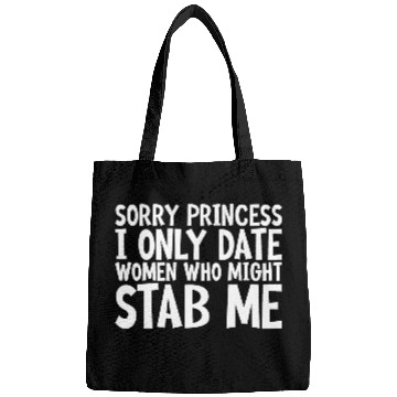 Discover Sorry I Only Date Women Who Might Stab Me Bags