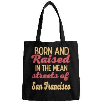 Discover Born and raised in San Francisco California Bags