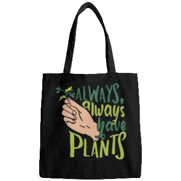 Discover Always Have Plants Plant Lover Bags