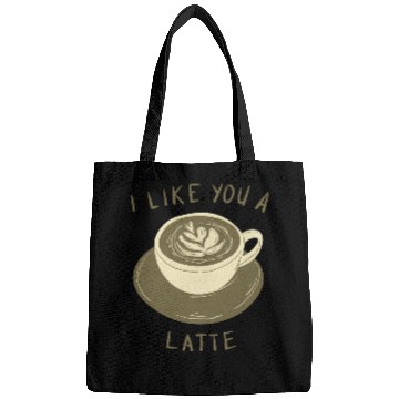 Discover I Like you a Latte Bags