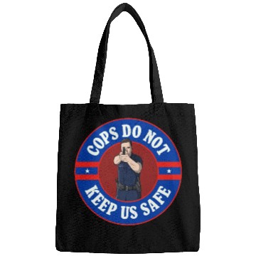Discover Cops Do Not Keep Us Safe - ACAB Bags