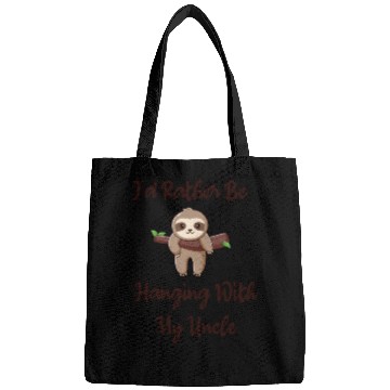 Discover I'd Rather Be Hanging With My Uncle baby sloth Bags