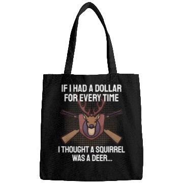 Discover Funny Deer Hunting Saying Hunter I Squirrel Bags