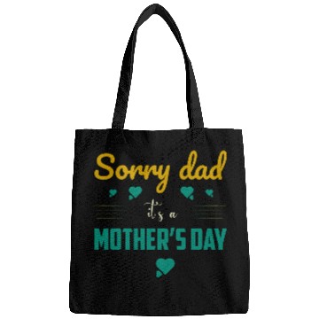 Discover Sorry dad its a mothers Day Bags
