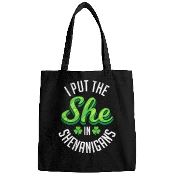Discover I put the she in Shenanigans St Patrick's Day Bags