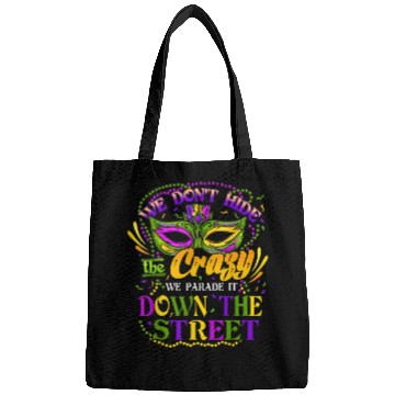 Discover Funny Mardi Gras We Don't Hide Crazy Parade Street Bags