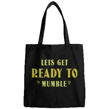 Discover Lets Get Ready To Mumble Bags