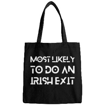 Discover Most Likely To Do An Irish Exit Bags