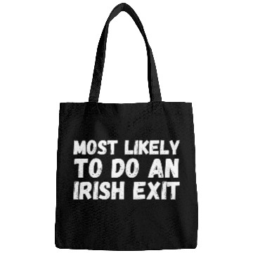Discover Most Likely To Do An Irish Exit Bags